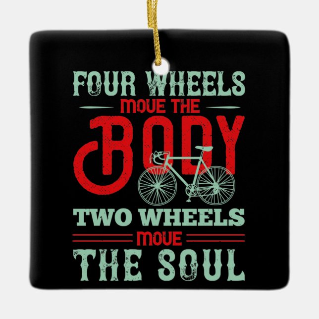 Bicycle - Two wheels move the soul Ceramic Ornament (Front)