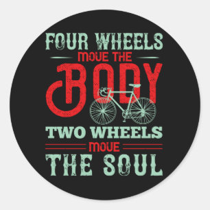 Bicycle - Two wheels move the soul Classic Round Sticker