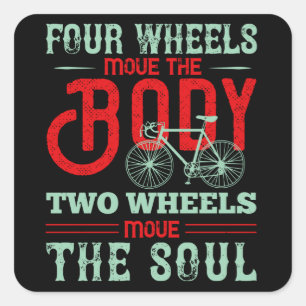 Bicycle - Two wheels move the soul Square Sticker