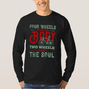 Bicycle - Two wheels move the soul T-Shirt