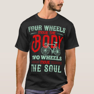 Bicycle Two wheels move the soul T-Shirt