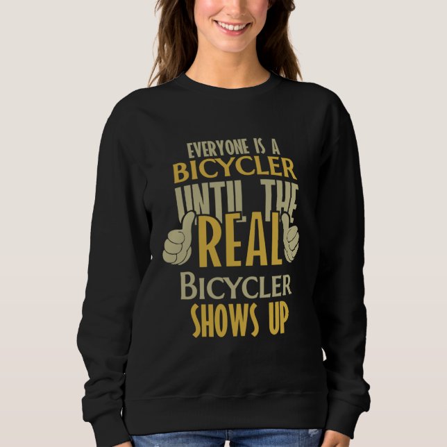 Bicycler Until The Real One Shows Up Sweatshirt (Front)