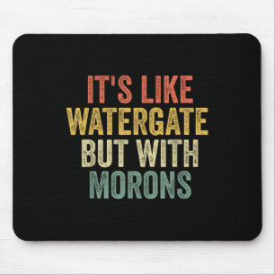Biden 2020 Its Like Watergate But With Morons Anti Mouse Pad