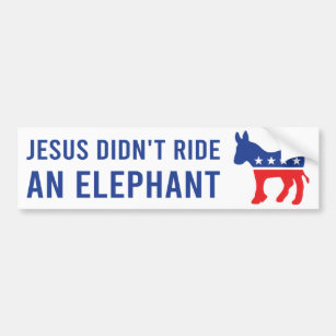 Biden 2020 - Jesus Didn't Ride An Elephant Bumper Sticker