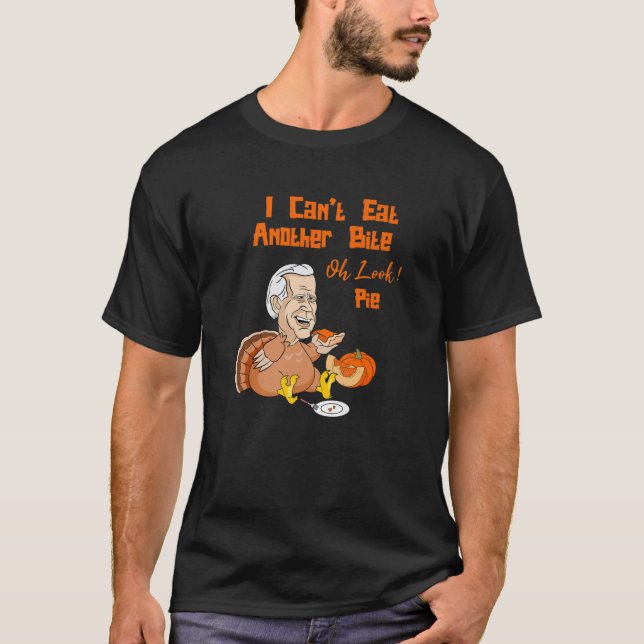 Biden Can't Eat Another Bite Oh Look Pie Pumpkin P T-Shirt (Front)