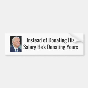Biden - Donating Your Salary, Not His Bumper Sticker