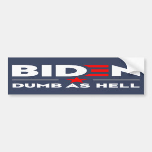 Biden Dumb As Hell Anti Joe Biden   Bumper Sticker