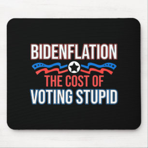 Biden Flation The Cost Of Voting Stupid Anti Biden Mouse Pad
