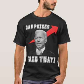 Biden Gas Prices Bidenflation Meme High Gas Prices T-Shirt