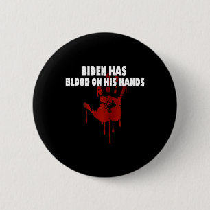 Biden Has Blood On His Hands Anti Biden Bring Trum 6 Cm Round Badge