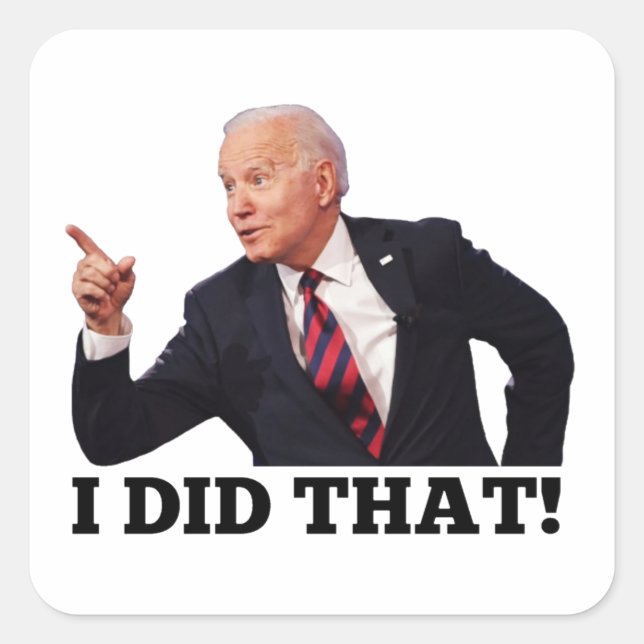 BIDEN I DID THAT | Inflation | Anti Joe Biden  Square Sticker (Front)