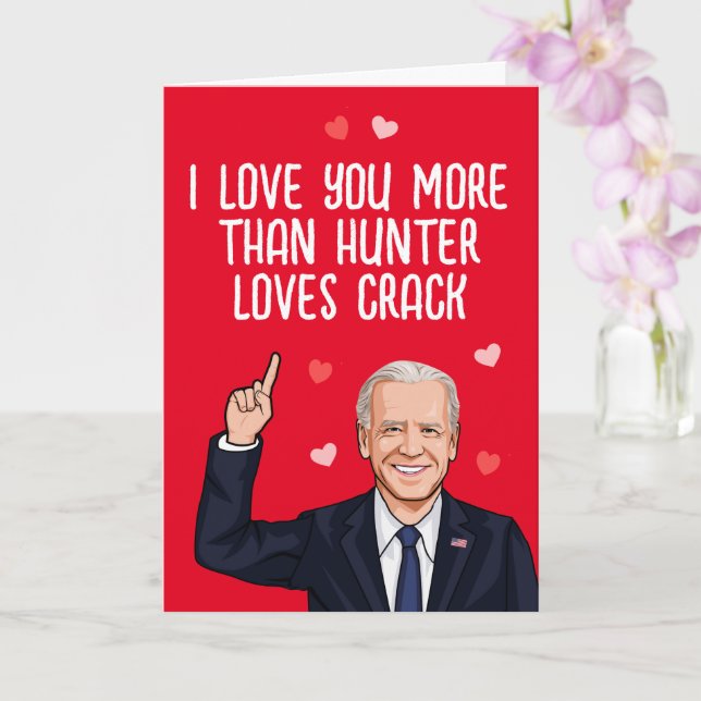 Biden - I love you more than Hunter loves crack Card (Orchid)