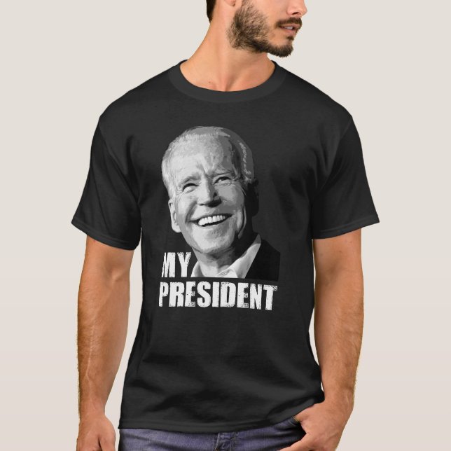 Biden is my president , Biden won, trump lost T-Shirt (Front)