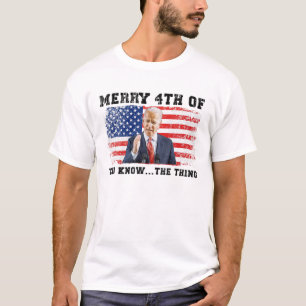 Biden Merry 4Th Of You Know The Thing T-Shirt