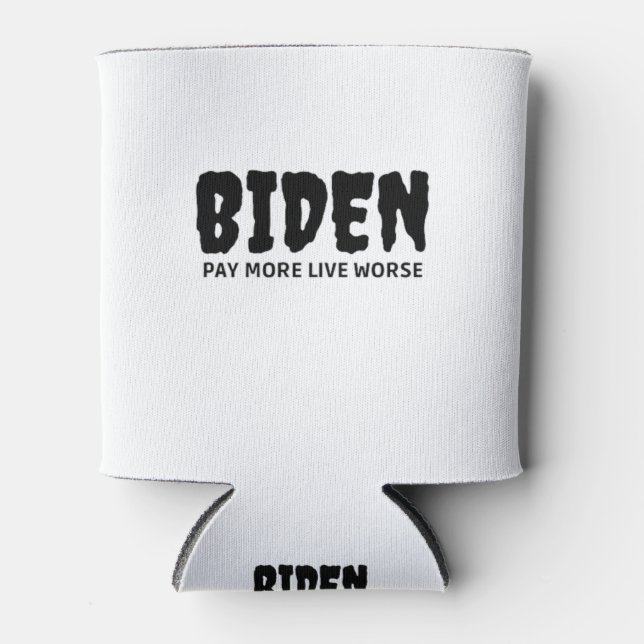 Biden Pay More Live Worse Can Cooler (Front)