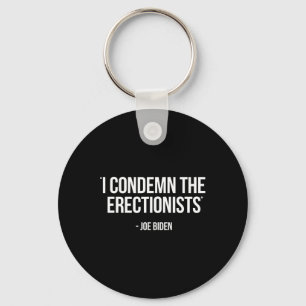 Biden Political Satire Condemn Erectionists Trump Key Ring