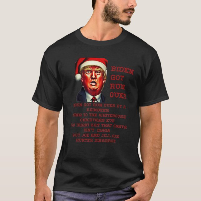 Biden Run Over By Reindeer Carol Song Ugly Christm T-Shirt (Front)