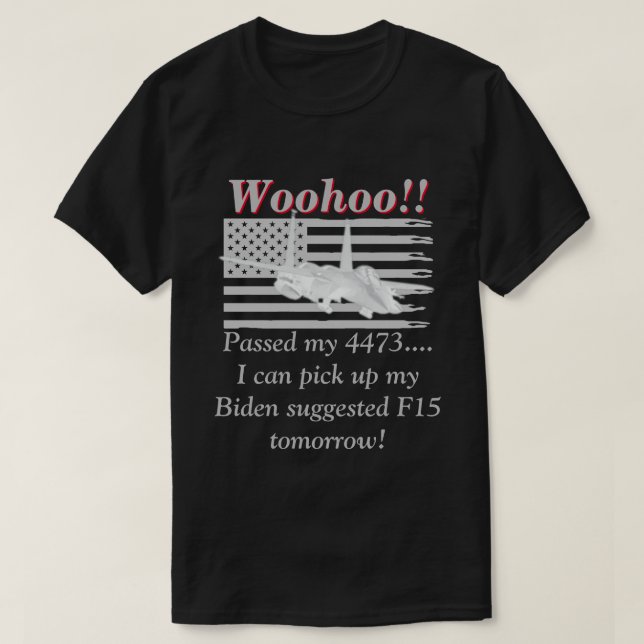 Biden Says We Will Need F15s Dark T-Shirt (Design Front)