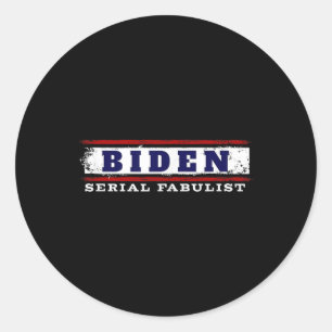Biden Serial Fabulist Pro Trump Anti-biden Preside Classic Round Sticker