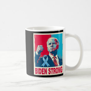 Biden Strong Support Joe Biden Fight Against Prost Coffee Mug