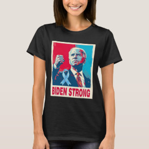 Biden Strong Support Joe Biden Fight Against Prost T-Shirt