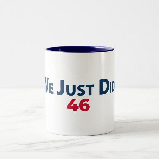 Biden Victory Coffee Mug "We Just Did. 46" (Center)