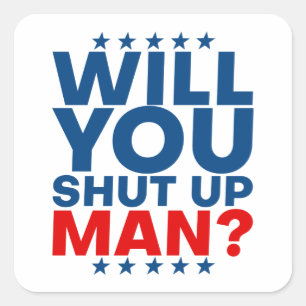 Biden - Will you shut up man Square Sticker