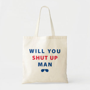 Biden Will You Shut Up Man Tote Bag