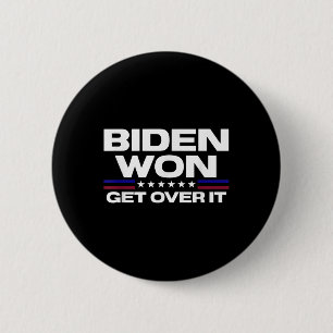 Biden Won Get Over It Patriotic Pro Joe Anti 6 Cm Round Badge