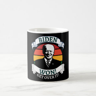Biden Won Get Over It   Pro Biden Coffee Mug