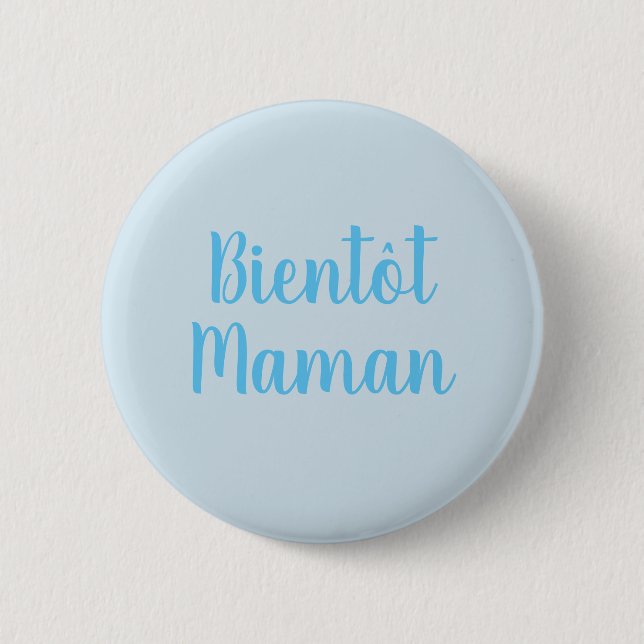 Bientot Maman | new baby boy Cute French Button (Front)