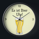 Bier Uhr: Beer O'Clock Oktoberfest Fun Wall Clock<br><div class="desc">This fun wall clock has a graphic of a beer glass brimming over with frothy beer. Perfect for Okboterfest or for German speakers,  or simply for an ale,  lager or beer lover. The text 'Es ist Bier Uhr' means it's beer o'clock!</div>