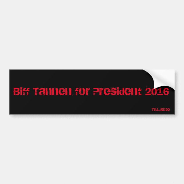 Biff Tannen for President 2016 Bumper Sitcker Bumper Sticker (Front)