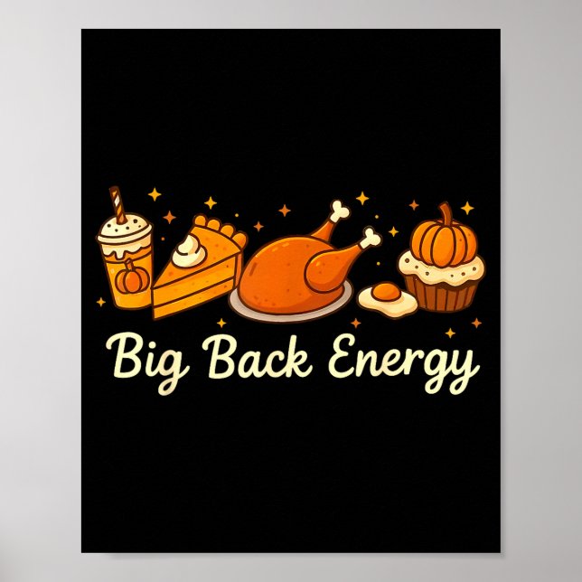Big Back Energy Funny Thanksgiving Dinner Turkey L Poster (Front)