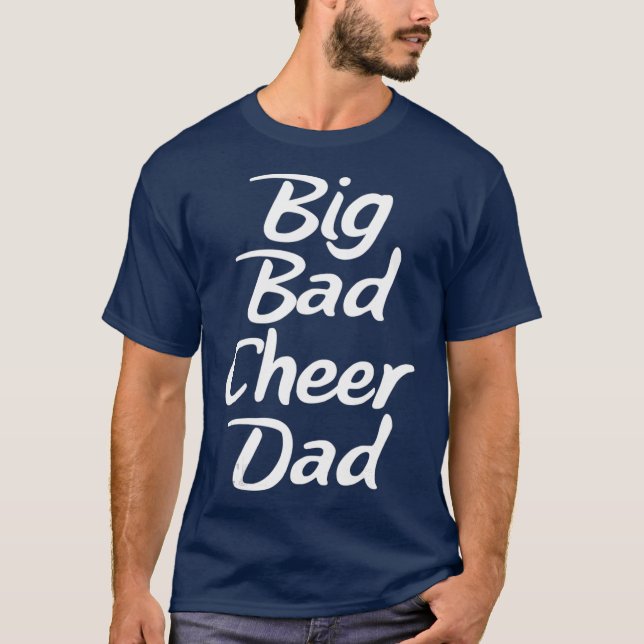 Big Bad Cheer Dad Funny Parent Father T-Shirt (Front)