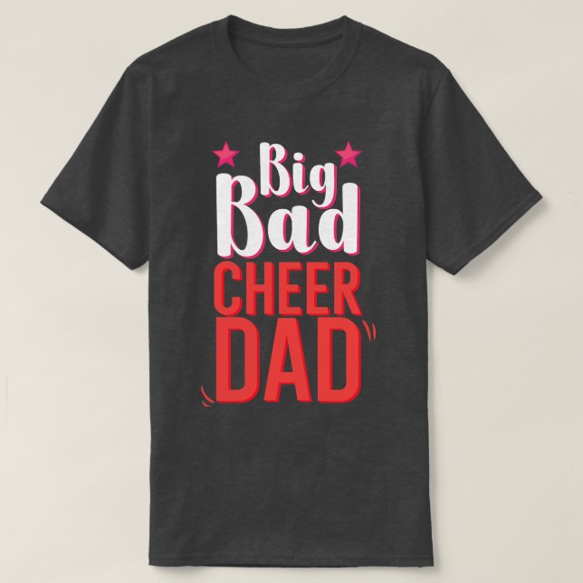 Big Bad Cheer Dad T-Shirt (Design Front)