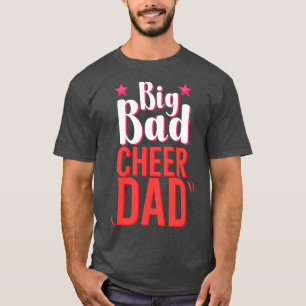 Big Bad Cheer Dad T-Shirt