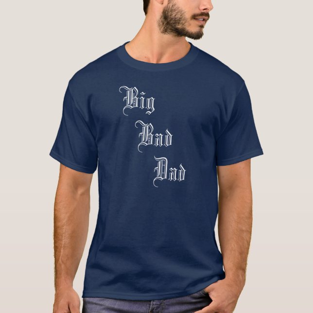 Big Bad Dad T-Shirt (Front)