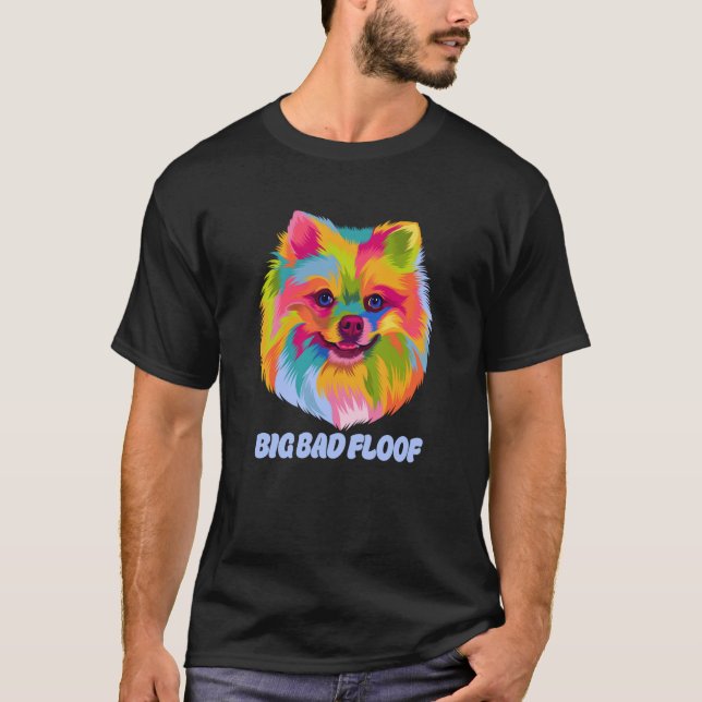 Big Bad Floof Pomeranian Pom Pom Humor Dog T-Shirt (Front)