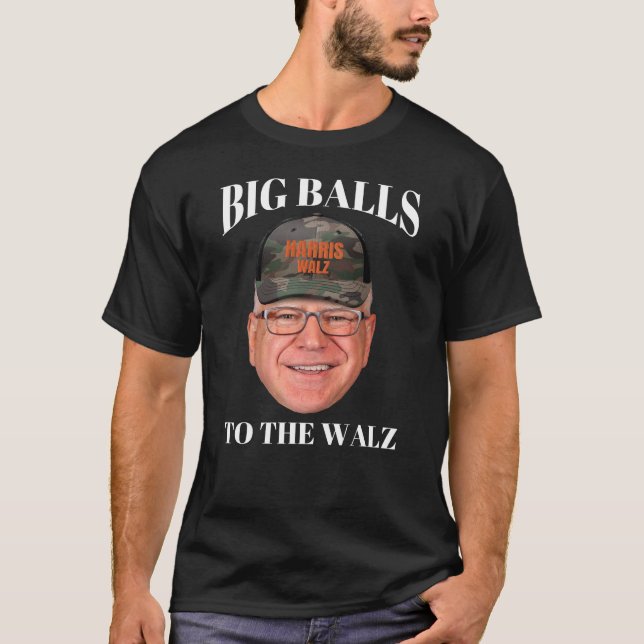 Big Balls to the Walz - Tim Walz  T-Shirt (Front)