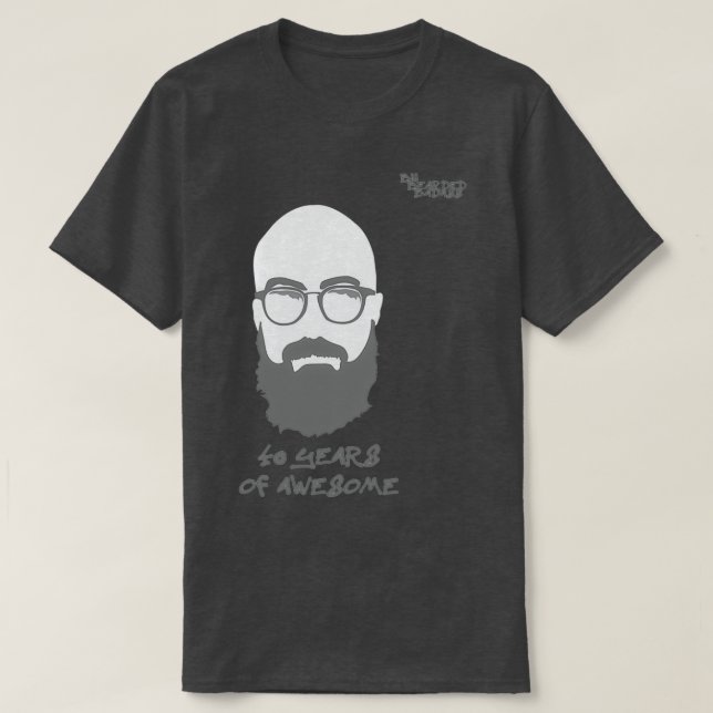 Big Bearded Badass 40 Years of Awesome T-Shirt (Design Front)