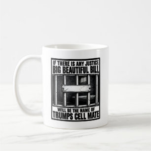 Big Beautiful Bill Cell Mate Justice Wish Coffee Mug
