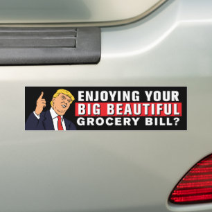 Big Beautiful Grocery Bill Tariff Anti-Trump Funny Bumper Sticker
