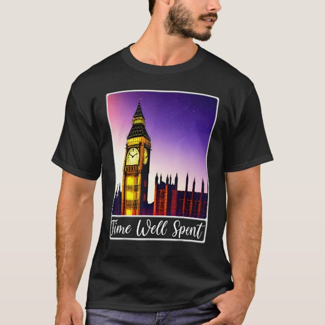 Big Ben London England Time Well Spent T-Shirt (Front)