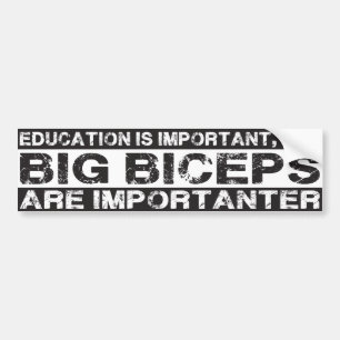 Big Biceps are Importanter - Funny Bumper Sticker