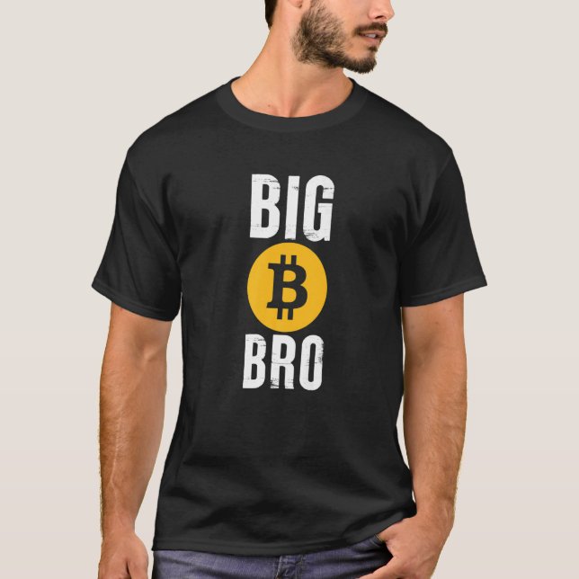 Big Bitcoin Bro Brother Crypto Quote T-Shirt (Front)