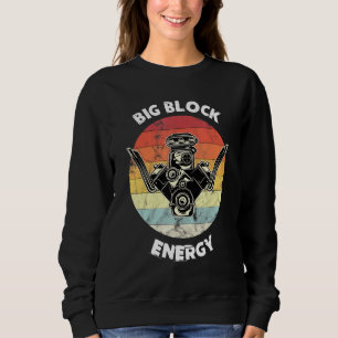 Big Block Energy Racing Car Car Guy Mechanic Sweatshirt