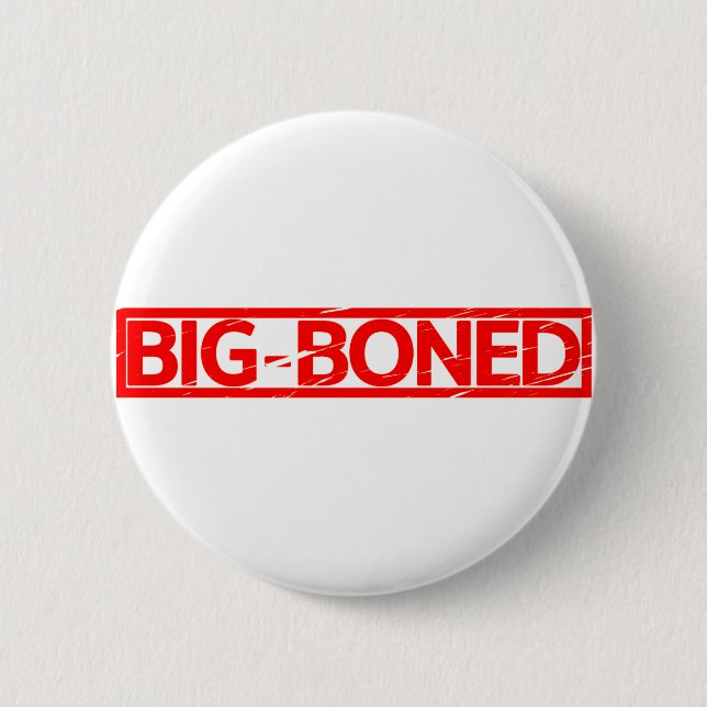 Big Boned Stamp 6 Cm Round Badge (Front)