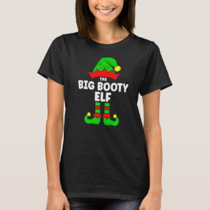 Big Booty Elf Christmas Matching Decorations Fami T-Shirt