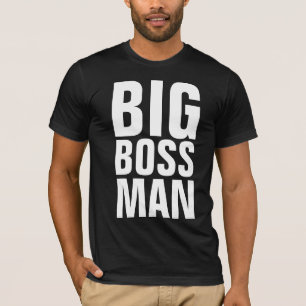 BIG BOSS MAN T-shirts